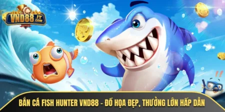 ban ca fish hunter vnd88